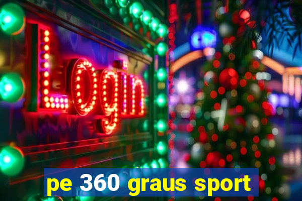 pe 360 graus sport